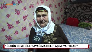 “Ölsün demediler ayağıma gelip aşımı yaptılar“