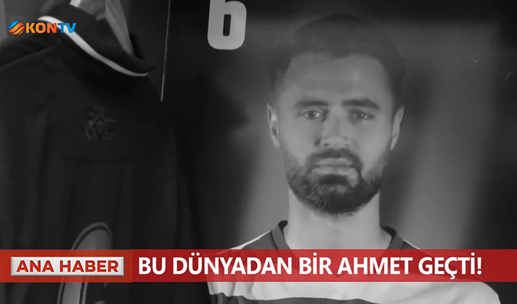 Bu dünyadan bir Ahmet geçti!