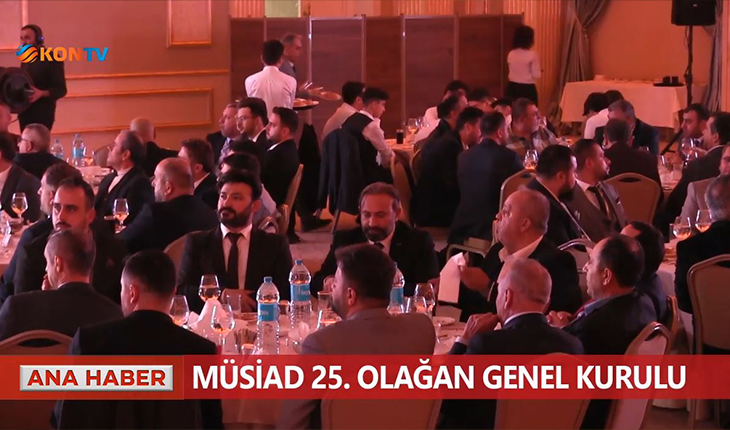 MÜSİAD 25.Olağan Genel Kurulu