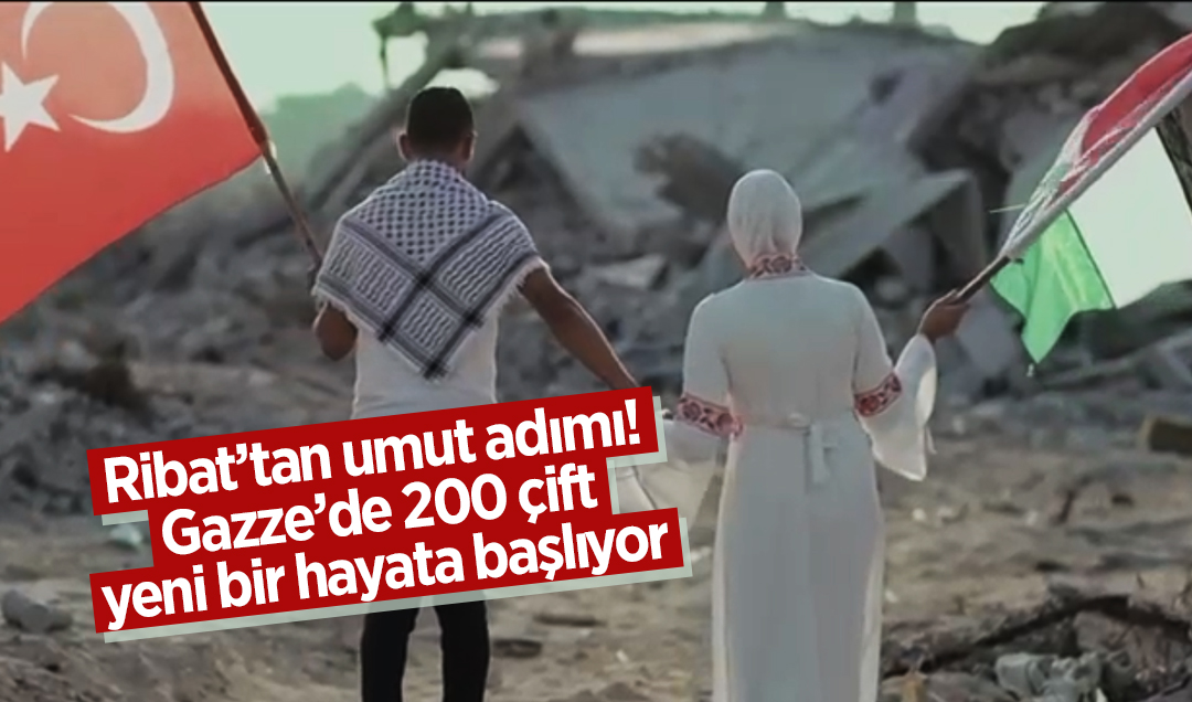 Ribat’tan umut adımı! Gazze’de 200 çift yeni bir hayata başlıyor