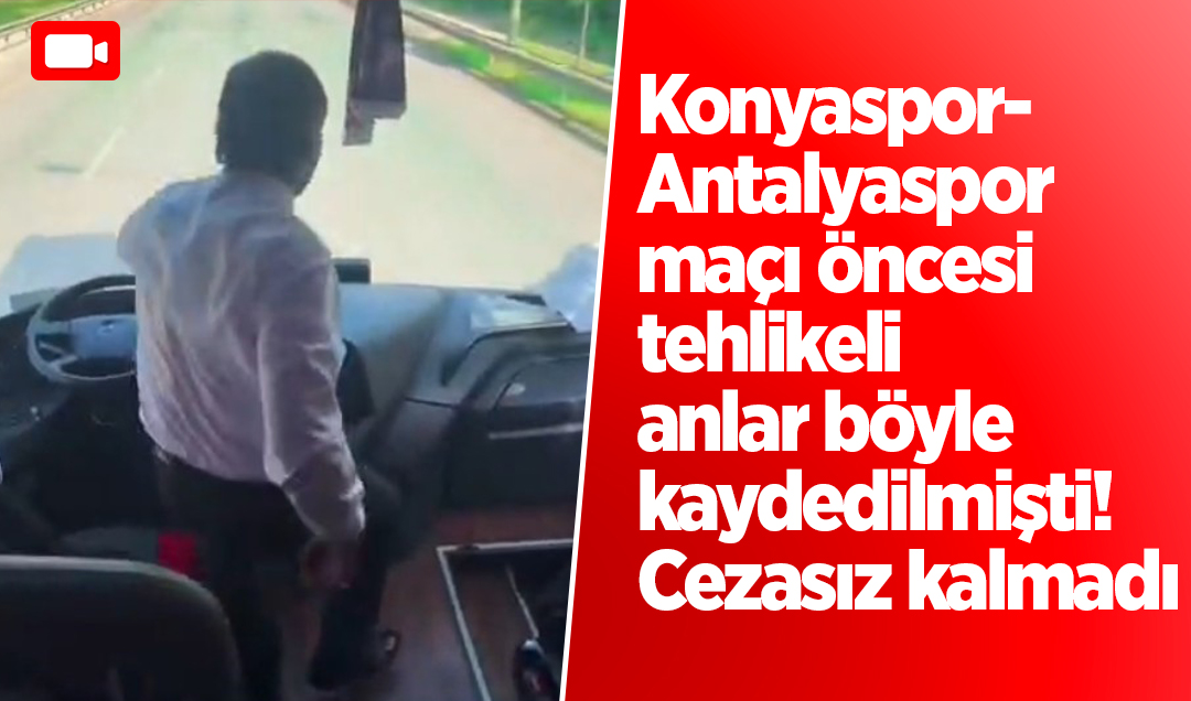 Konyaspor-Antalyaspor maçı öncesi tehlikeli anlar böyle kaydedilmişti! Ölümle dans cezasız kalmadı