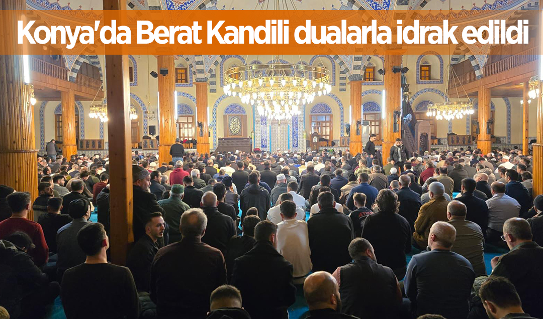 Konya’da Berat Kandili dualarla idrak edildi